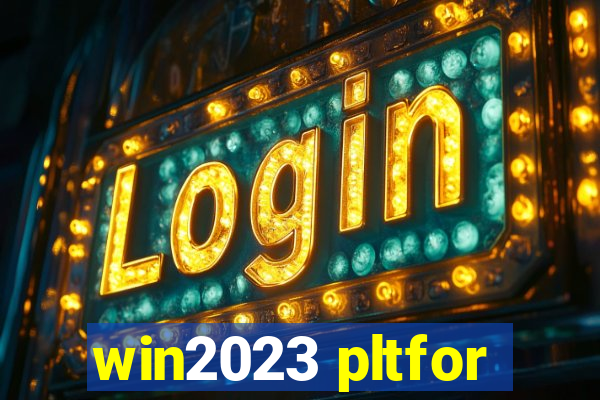 win2023 pltfor